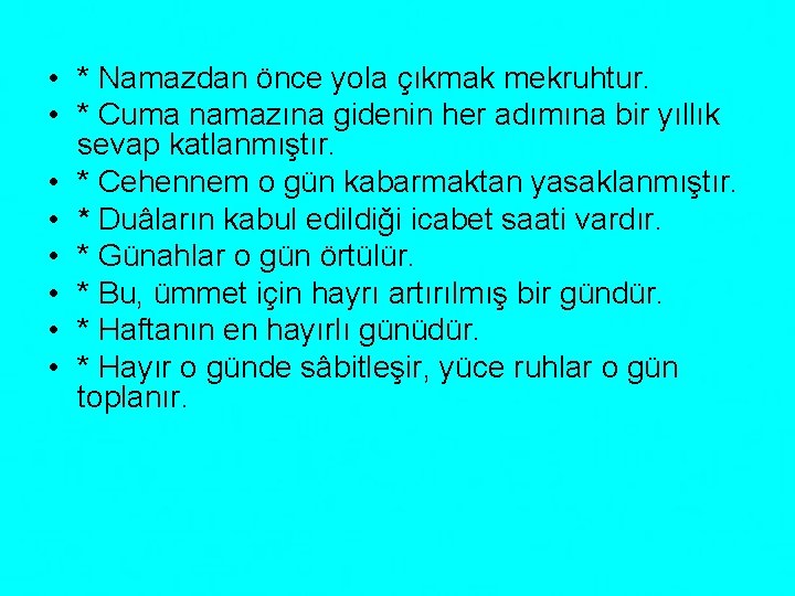  • * Namazdan önce yola çıkmak mekruhtur. • * Cuma namazına gidenin her