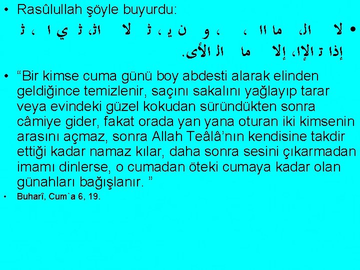  • Rasûlullah şöyle buyurdu: ﺛ ، ﺛ ﻱ ﺍ ، ﺍﺛ ﺛ ﻻ