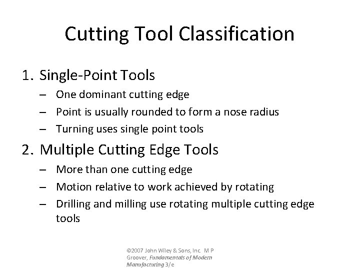 Cutting Tool Classification 1. Single-Point Tools – One dominant cutting edge – Point is