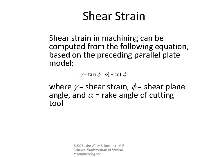 Shear Strain Shear strain in machining can be computed from the following equation, based