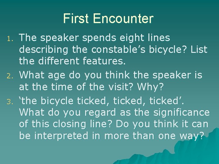 First Encounter 1. 2. 3. The speaker spends eight lines describing the constable’s bicycle?