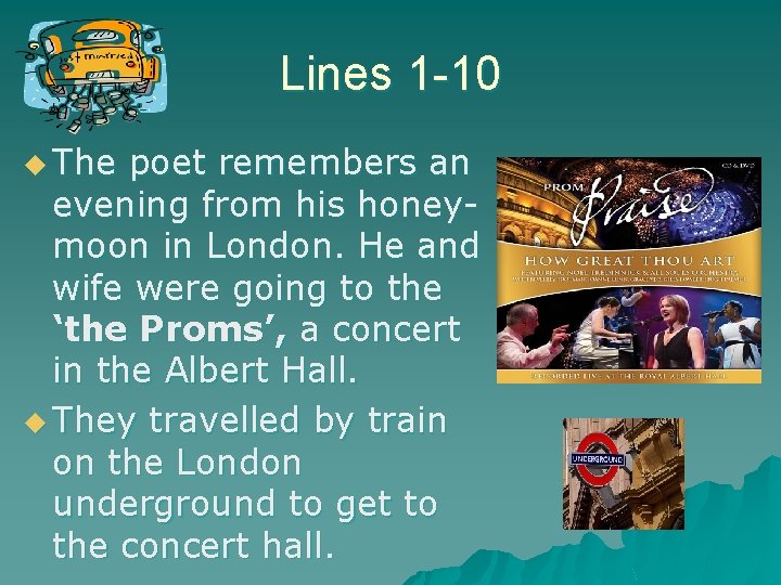 Lines 1 -10 u The poet remembers an evening from his honeymoon in London.