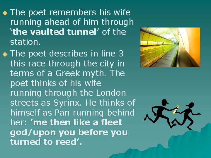 The poet remembers his wife running ahead of him through ‘the vaulted tunnel’ of