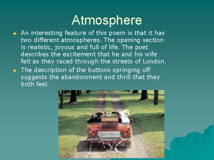 Atmosphere u u An interesting feature of this poem is that it has two