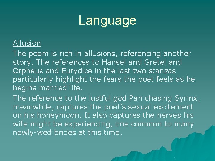 Language Allusion The poem is rich in allusions, referencing another story. The references to
