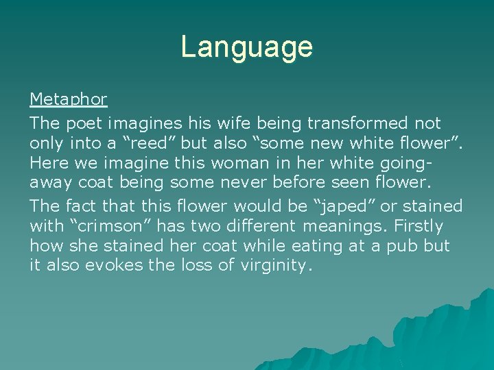 Language Metaphor The poet imagines his wife being transformed not only into a “reed”