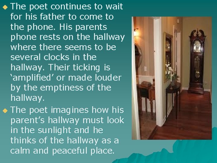 The poet continues to wait for his father to come to the phone. His