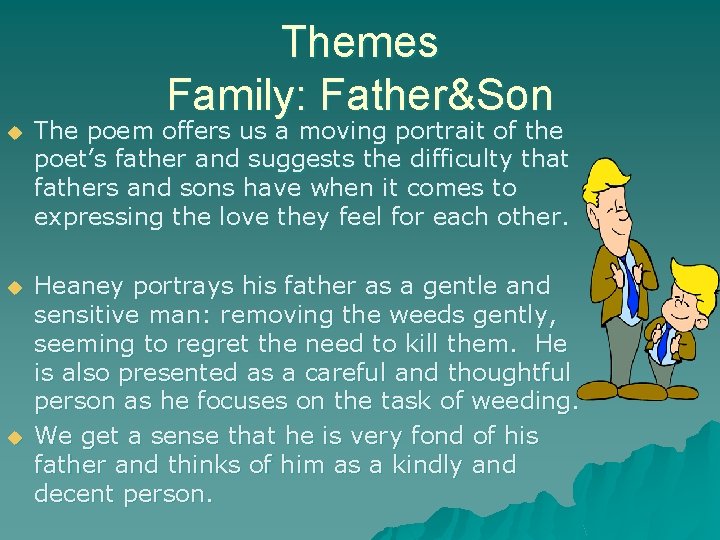 Themes Family: Father&Son u The poem offers us a moving portrait of the poet’s