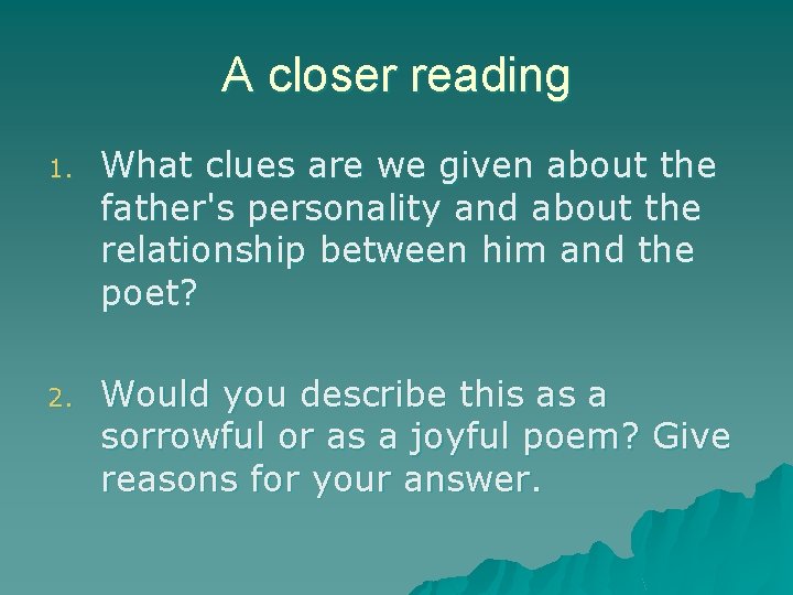 A closer reading 1. What clues are we given about the father's personality and