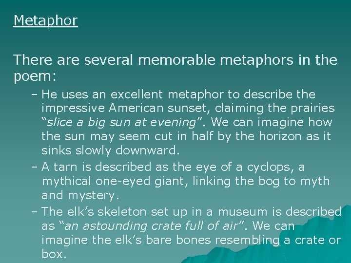 Metaphor There are several memorable metaphors in the poem: – He uses an excellent