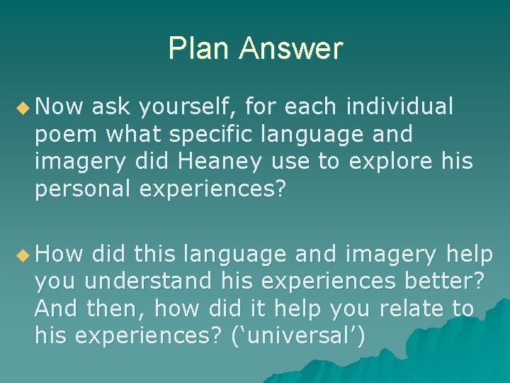 Plan Answer u Now ask yourself, for each individual poem what specific language and