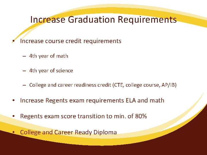 Increase Graduation Requirements • Increase course credit requirements – 4 th year of math