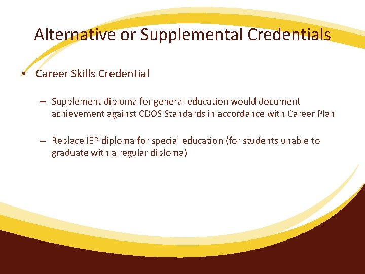 Alternative or Supplemental Credentials • Career Skills Credential – Supplement diploma for general education