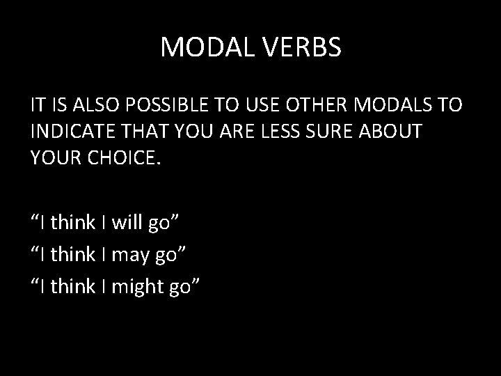 MODAL VERBS IT IS ALSO POSSIBLE TO USE OTHER MODALS TO INDICATE THAT YOU