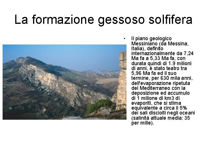 La formazione gessoso solfifera • Il piano geologico Messiniano (da Messina, Italia), definito internazionalmente