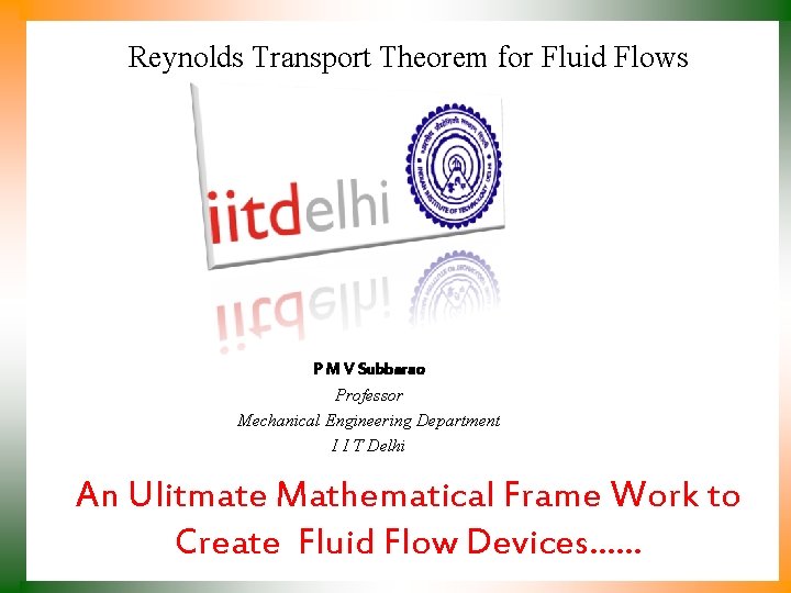 Reynolds Transport Theorem for Fluid Flows P M V Subbarao Professor Mechanical Engineering Department