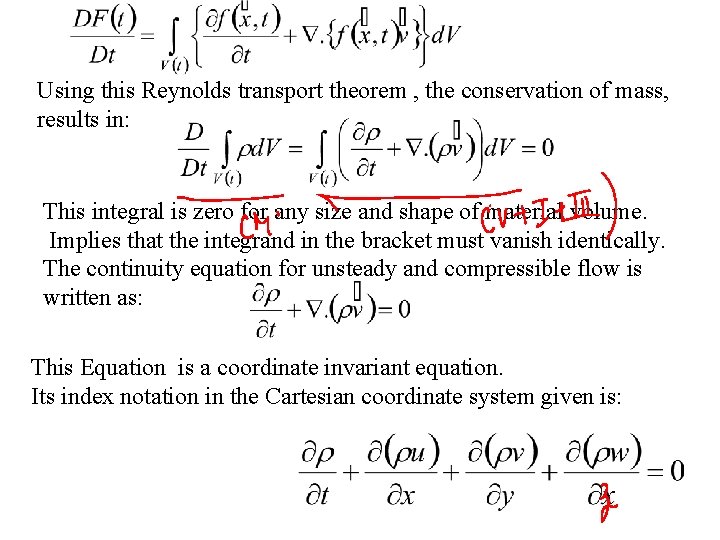 Using this Reynolds transport theorem , the conservation of mass, results in: This integral
