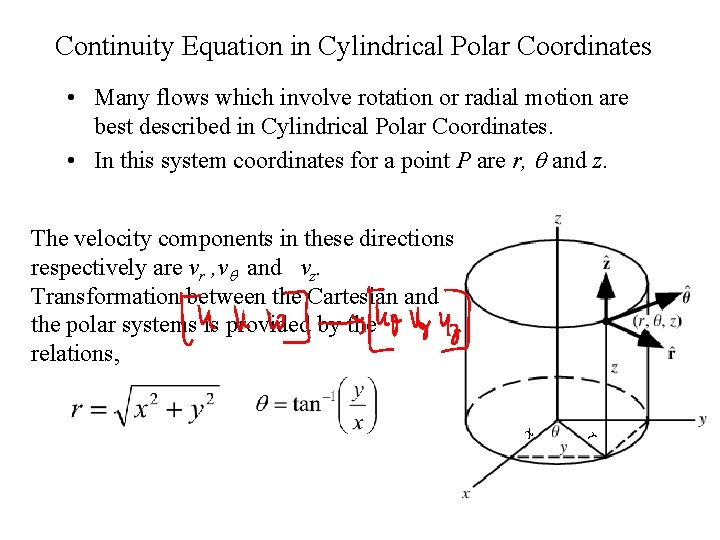 Continuity Equation in Cylindrical Polar Coordinates • Many flows which involve rotation or radial