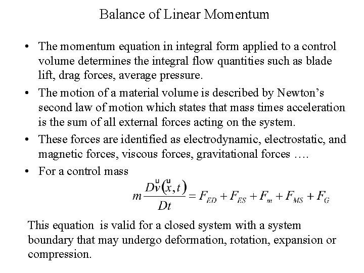Balance of Linear Momentum • The momentum equation in integral form applied to a