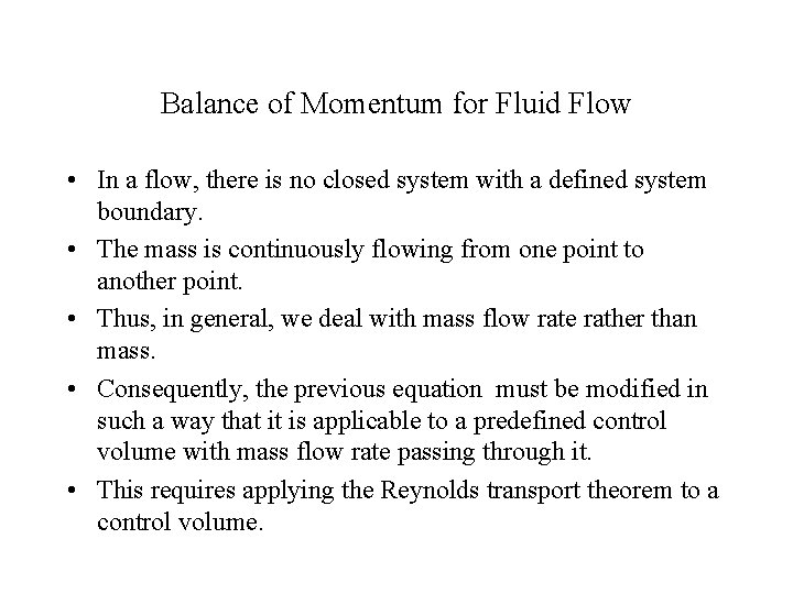 Balance of Momentum for Fluid Flow • In a flow, there is no closed