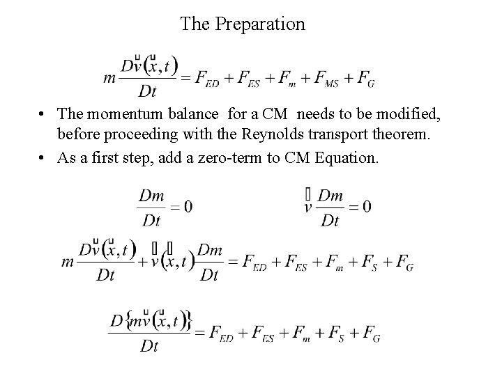 The Preparation • The momentum balance for a CM needs to be modified, before