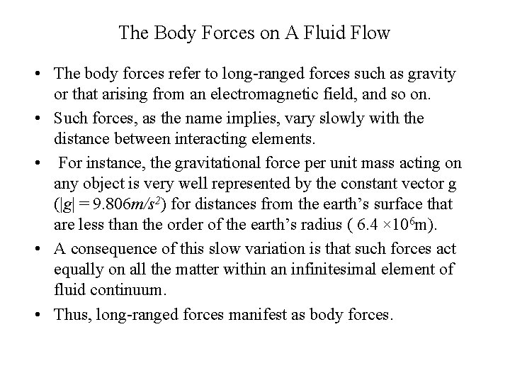 The Body Forces on A Fluid Flow • The body forces refer to long-ranged