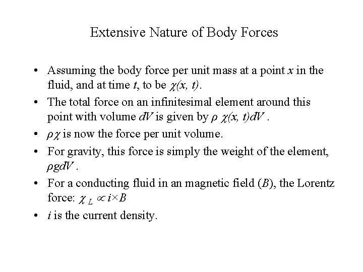 Extensive Nature of Body Forces • Assuming the body force per unit mass at