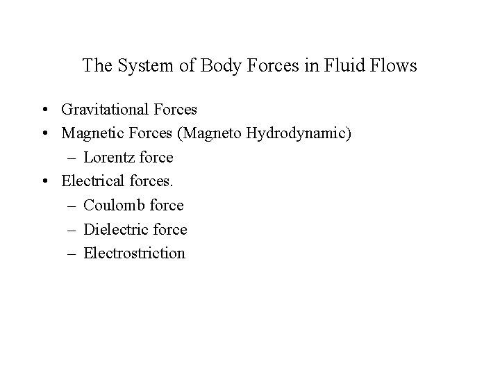 The System of Body Forces in Fluid Flows • Gravitational Forces • Magnetic Forces