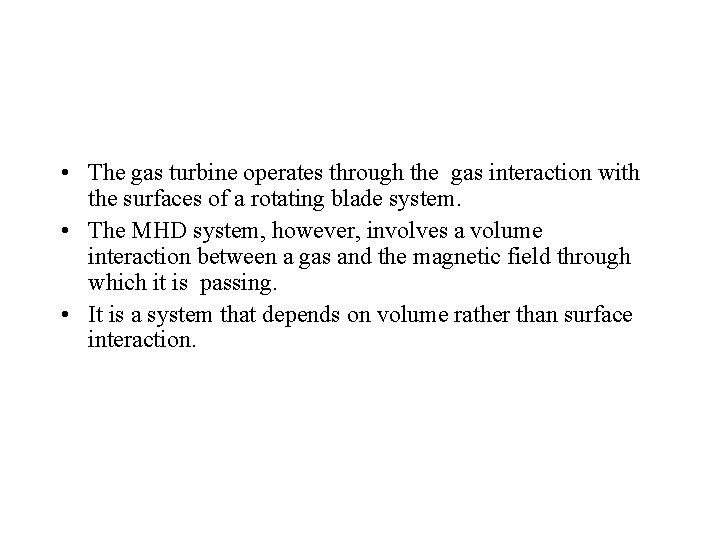  • The gas turbine operates through the gas interaction with the surfaces of
