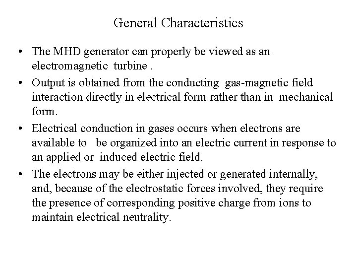 General Characteristics • The MHD generator can properly be viewed as an electromagnetic turbine.