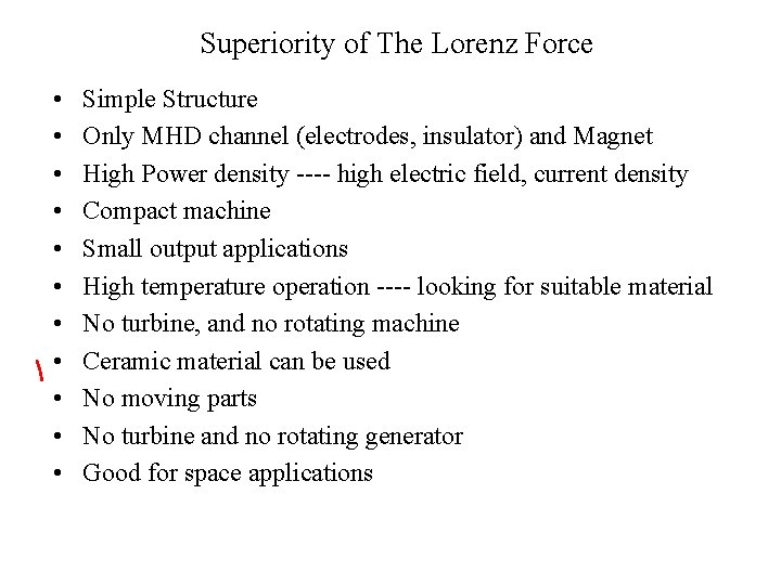 Superiority of The Lorenz Force • • • Simple Structure Only MHD channel (electrodes,