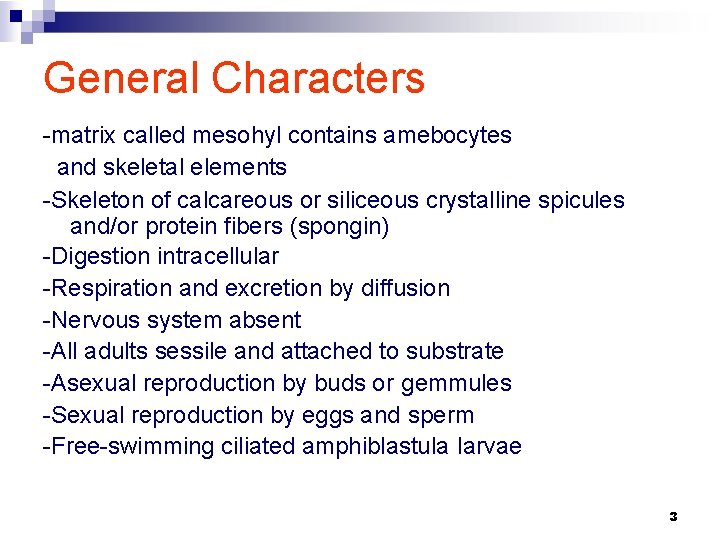 General Characters -matrix called mesohyl contains amebocytes and skeletal elements -Skeleton of calcareous or