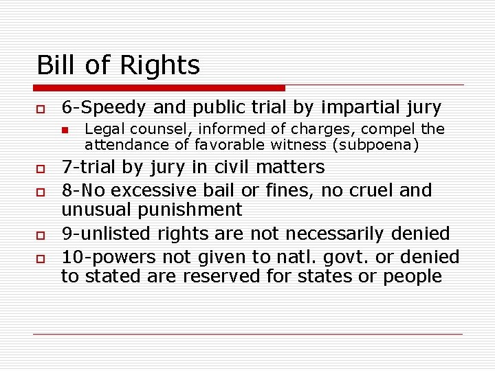 Bill of Rights o 6 -Speedy and public trial by impartial jury n o