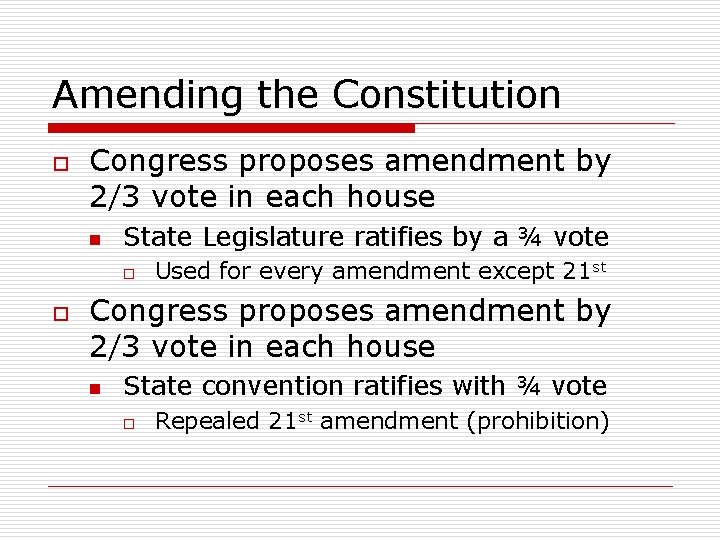Amending the Constitution o Congress proposes amendment by 2/3 vote in each house n