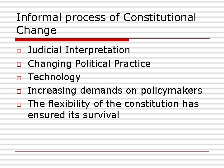 Informal process of Constitutional Change o o o Judicial Interpretation Changing Political Practice Technology