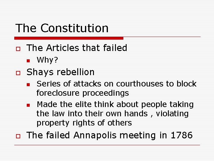 The Constitution o The Articles that failed n o Shays rebellion n n o