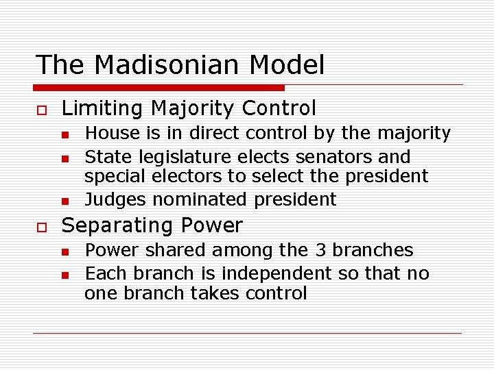 The Madisonian Model o Limiting Majority Control n n n o House is in