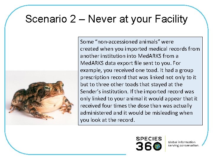 Scenario 2 – Never at your Facility Some “non-accessioned animals” were created when you