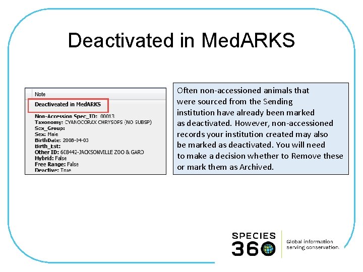 Deactivated in Med. ARKS Often non-accessioned animals that were sourced from the Sending institution