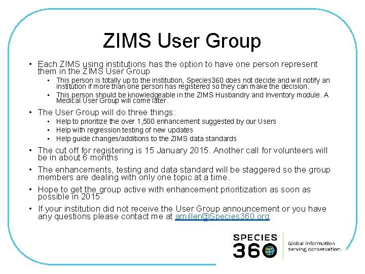 ZIMS User Group • Each ZIMS using institutions has the option to have one