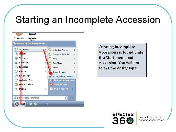 Starting an Incomplete Accession Creating Incomplete Accessions is found under the Start menu and