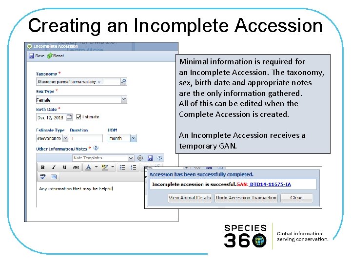 Creating an Incomplete Accession Minimal information is required for an Incomplete Accession. The taxonomy,