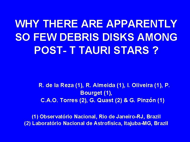 WHY THERE APPARENTLY SO FEW DEBRIS DISKS AMONG POST- T TAURI STARS ? R.