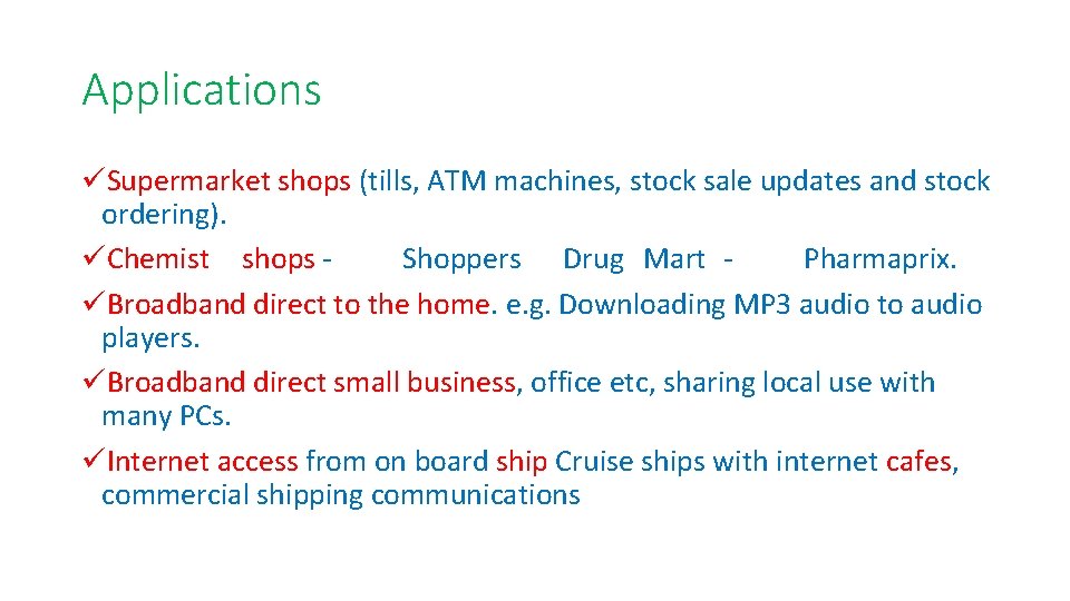 Applications üSupermarket shops (tills, ATM machines, stock sale updates and stock ordering). üChemist shops