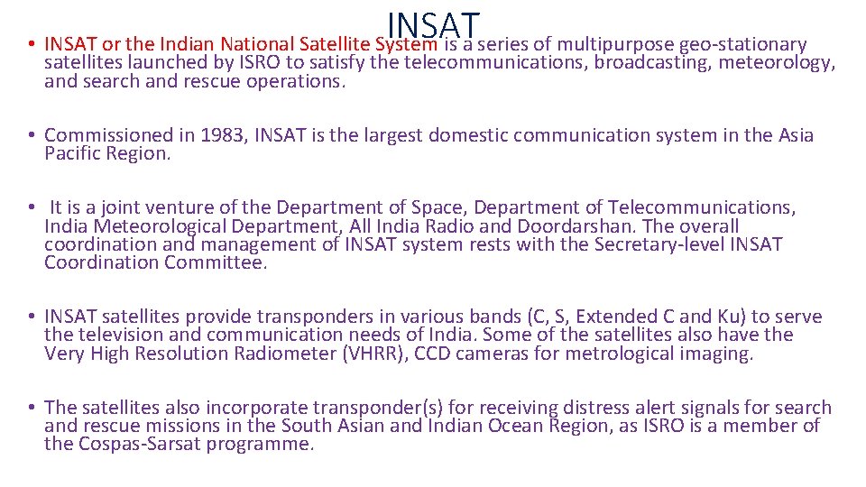 INSAT • INSAT or the Indian National Satellite System is a series of multipurpose