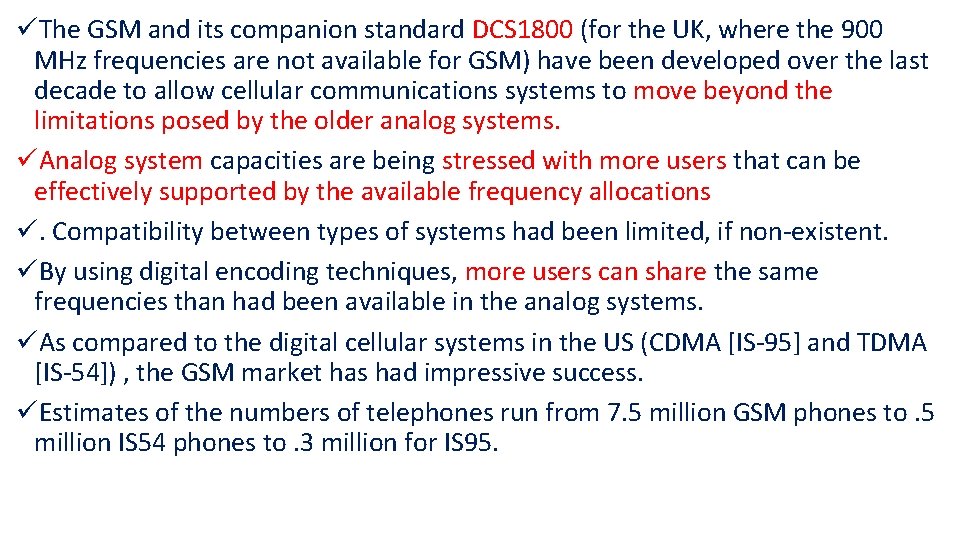 üThe GSM and its companion standard DCS 1800 (for the UK, where the 900