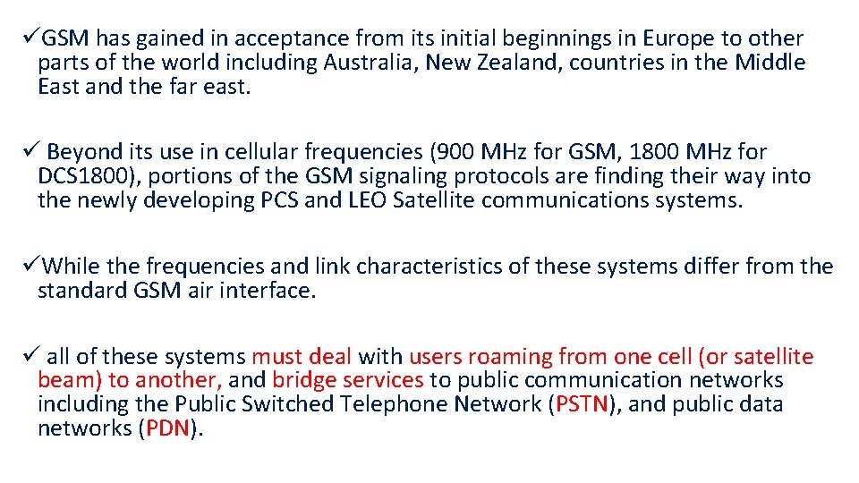 üGSM has gained in acceptance from its initial beginnings in Europe to other parts