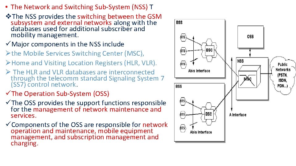  • The Network and Switching Sub-System (NSS) T v. The NSS provides the