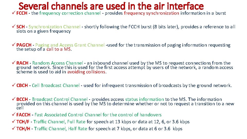 Several channels are used in the air interface ü FCCH - the frequency correction