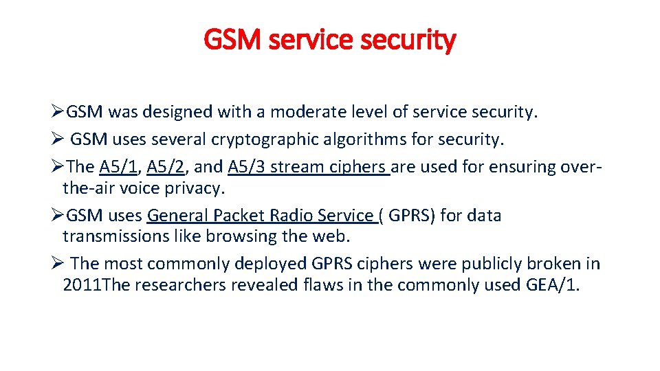 GSM service security ØGSM was designed with a moderate level of service security. Ø